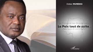 DÉCOUVREZ LE NOUVEAU LIVRE DE DIDIER MUMENGI  LA PAIX TOUT DE SUITE POURQUOI ET COMMENT [upl. by Reimer]