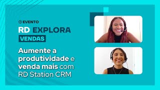 RD Explora  Como aumentar a produtividade e vender mais com o RD Station CRM [upl. by Dasi]