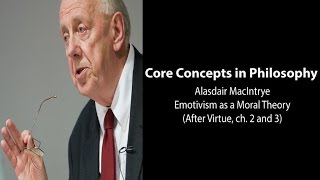 Alasdair MacIntyre After Virtue ch 3  I Emotivism as a Moral Theory  Philosophy Core Concepts [upl. by Rori]