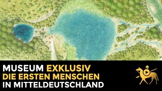 Die ersten Menschen in Mitteldeutschland  Museum exklusiv [upl. by Gaye525]