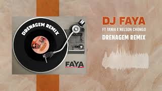 Dj Faya  Drenagem Remix ft Tania amp Nelson Chongo official audio [upl. by Eulalia]