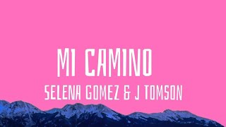 Selena Gomez amp J Tomson  Mi Camino Lyrics [upl. by Aliuqahs]