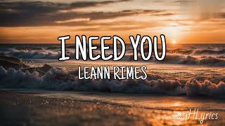 I Need You  LeAnn Rimes Lyrics [upl. by Tigirb531]