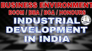 Industrial Development In IndiaPart1BCOMBBABCAHONOURSBusiness EnvironmentAnurag Gupta [upl. by Atalie]