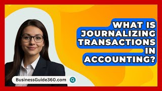 What Is Journalizing Transactions In Accounting  BusinessGuide360com [upl. by Rednaxela533]