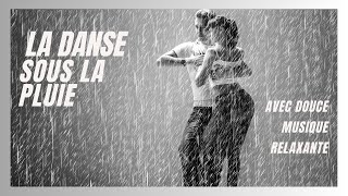 DANCING IN THE RAIN WITH SOFT RELAXING MUSIC  DANSE SOUS LA PLUIE AVEC UNE DOUCE MUSIQUE RELAXANTE [upl. by Klimesh]