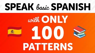 Speak Basic Spanish with Only 100 Sentence Patterns [upl. by Ramunni257]