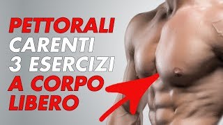 Pettorali carenti 3 Super esercizi a Corpo Libero e Programma [upl. by Eigram]