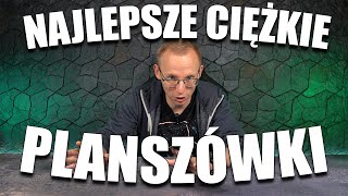 Najlepsze ciężkie gry planszowe [upl. by Felten]