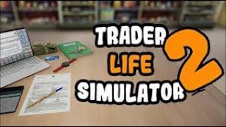 FIRST DAY IN TRADER LIFE SIMULATOR 2  GAMEPLAY  1 [upl. by Sasha371]