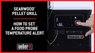 Weber Searwood Pellet Grill How to Set a Food Probe Temperature Alert [upl. by Tekla]