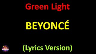 Beyoncé  Green Light Lyrics version [upl. by Htes604]