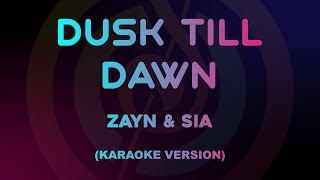 ZAYN amp Sia  Dusk Till Dawn Karaoke Version [upl. by Grannias]