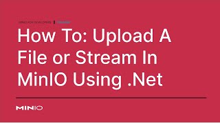 How To Upload A File Or Stream In MinIO File Using Net dotnet [upl. by Brennen]