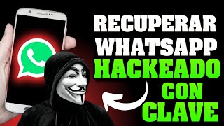 RECUPERAR WHATSAPP HACKEADO CON CLAVE [upl. by Lorusso486]