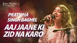 Aaj Jaane Ki Zid Na Karo  Pratibha Baghel  Soulful Ghazal  JashneRekhta 2022 [upl. by Nerrual26]