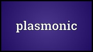 Plasmonic Meaning [upl. by Kramal917]