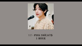 17  Pink Sweat 1 hour version [upl. by Aihseyk]