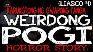 Weirdong Pogi Horror Story Liasco 4  True Horror Stories  LadyPam [upl. by Bautram520]