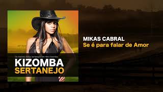 Kizomba Sertanejo  Se é Para Falar de Amor  Mikas Cabral [upl. by Arihday]