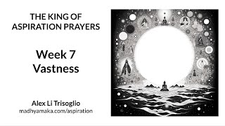 Samantabhadras King of Aspiration Prayers  Week 7  Vastness [upl. by Bez]