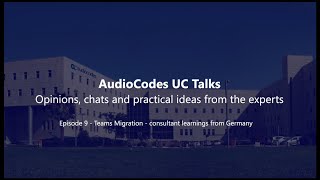 UCTalks  Episode 9 Teams Migration – Consultant learnings from Germany [upl. by Winona]