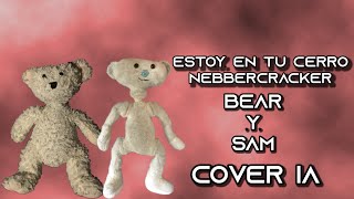 Estoy en tu cerro Nebbercraker Bear y Sam Bear alpha cover AI [upl. by Anna-Diana]