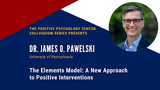 The Elements Model  A New Approach to Positive Interventions Dr James O Pawelski [upl. by Ramberg99]