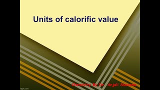 Fuels  Units of calorific value  Dr Anjali Ssaxena [upl. by Chicoine580]