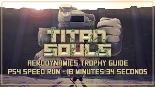 Titan Souls  Aerodynamics Trophy Guide Complete the Game in Under 20 Minutes [upl. by Dela416]