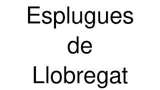 How to Pronounce Esplugues de Llobregat Spain [upl. by Lledniw993]