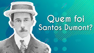 Quem foi Santos Dumont  Brasil Escola [upl. by Garnet858]