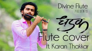 Dhadak  Title Track  Dhadak  Flute cover  Karan Thakkar  Divine flute  Ajay Gogavale [upl. by Adneral]