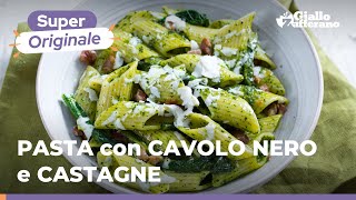 PASTA con CAVOLO NERO e CASTAGNE un abbinamento SUPER ORIGINALE da provare🥰🤤🥬🌰 [upl. by Dayle]