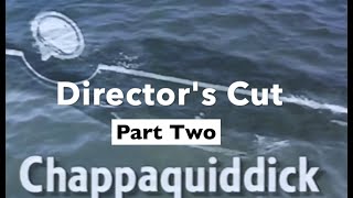 CHAPPAQUIDDICKDIRECTORS CUTPT 2REVEALS THE STARTLING CONCLUSION OF OUR TED KENNEDY INVESTIGATION [upl. by Lala]