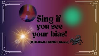 Sing if you see your bias GIDLE HANN Alone [upl. by Seaden744]