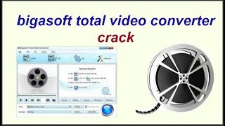 bigasoft total video converter crack [upl. by Roer926]