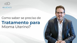 Como saber se preciso de tratamentos para os miomas uterinos [upl. by Ruff]