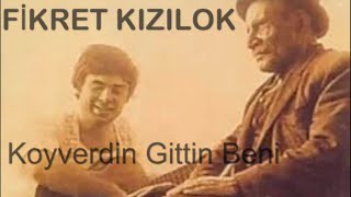 Fikret Kızılok  Koyverdin Gittin Beni [upl. by Aiht]