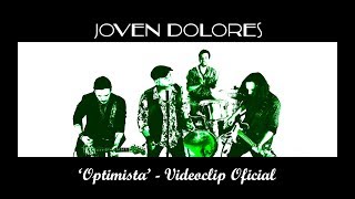 Joven Dolores  Optimista Videoclip Oficial [upl. by Anir]