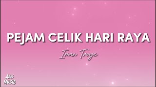 Iman Troye  Pejam Celik Hari Raya Lirik [upl. by Elatsyrk]