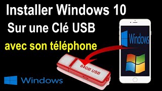 INSTALLER WINDOWS SUR UNE CLE USB AVEC SON TELEPHONE [upl. by Alamap]