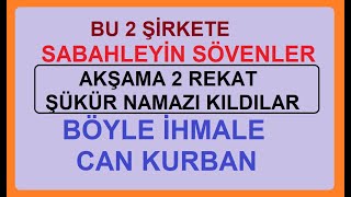 SABAHLEYİN BU 2 ŞİRKETE SÖVENLER AKŞAMA 2 REKAT ŞÜKÜR NAMAZI KILDILAR  BÖYLE İHMALE CAN KURBAN [upl. by Hsevahb]