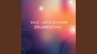 Lets Go Home Erlando Remix [upl. by Eelamme]