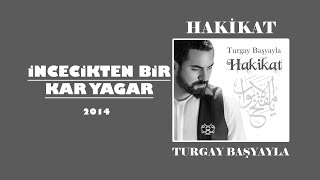 Turgay Başyayla  İncecikten Bir Kar Yağar [upl. by Annabel]