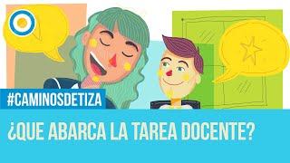 ¿Qué abarca la tarea docente  Caminos de Tiza 2 de 4 [upl. by Morvin]