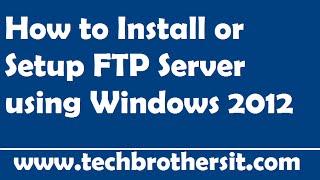 How to Install or Setup FTP Server using Windows 2012 [upl. by Ahmad968]