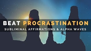 BEAT PROCRASTINATION  Subliminal Affirmations to Get Motivated amp Accomplish More [upl. by Gibert68]