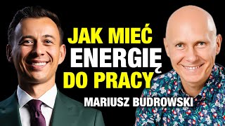 Jak mieć WIĘCEJ ENERGII do pracy Mariusz Budrowski [upl. by Yniffit]