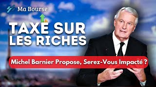 Michel Barnier veut taxer les hauts revenus  Êtesvous concerné [upl. by Joycelin]